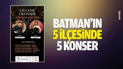 Batman&rsquo;ın 5 il&ccedil;esinde 5 konser