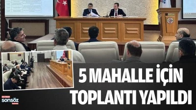 Batman&rsquo;ın 5 mahallesi i&ccedil;in toplantı yapıldı