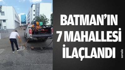 Batman&rsquo;ın 7 mahallesi ila&ccedil;landı