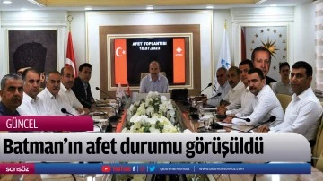 Batman&rsquo;ın afet durumu g&ouml;r&uuml;ş&uuml;ld&uuml;