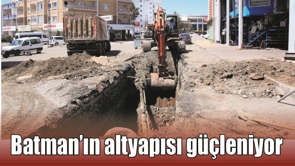 BATMAN&rsquo;IN ALTYAPISI G&Uuml;&Ccedil;LENİYOR