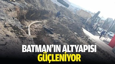 Batman&rsquo;ın altyapısı g&uuml;&ccedil;leniyor