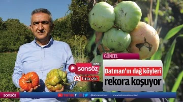 Batman&rsquo;ın dağ k&ouml;yleri, rekora koşuyor