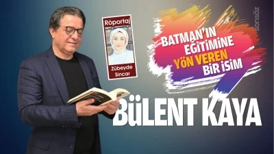 Batman&rsquo;ın eğitimine y&ouml;n veren bir isim: B&uuml;lent Kaya&hellip;