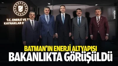Batman&rsquo;ın enerji altyapısı bakanlıkta g&ouml;r&uuml;ş&uuml;ld&uuml;