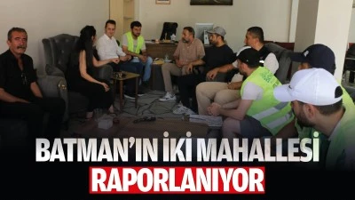 Batman&rsquo;ın iki mahallesi raporlanıyor