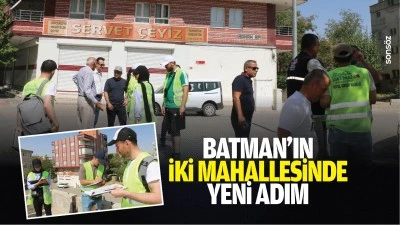 Batman&rsquo;ın iki mahallesinde yeni adım&hellip;