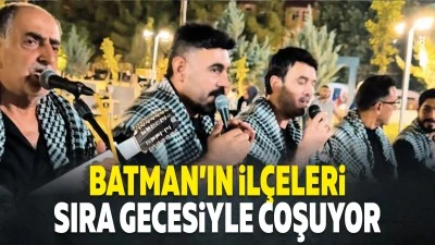 Batman&rsquo;ın il&ccedil;eleri sıra gecesiyle coşuyor