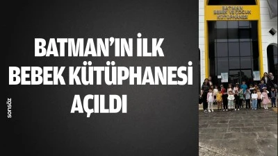 Batman&rsquo;ın ilk bebek k&uuml;t&uuml;phanesi a&ccedil;ıldı