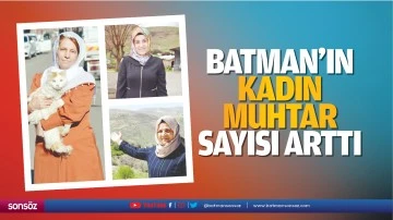 Batman&rsquo;ın kadın muhtar sayısı arttı