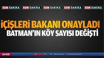 Batman&rsquo;ın k&ouml;y sayısı değişti