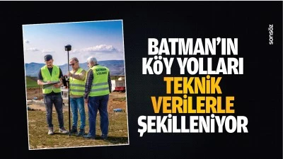 Batman&rsquo;ın k&ouml;y yolları, teknik verilerle şekilleniyor