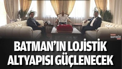 Batman&rsquo;ın lojistik altyapısı g&uuml;&ccedil;lenecek