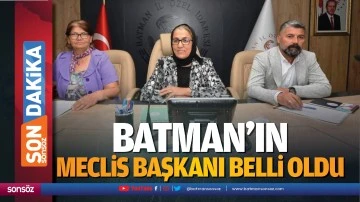 Batman&rsquo;ın meclis başkanı belli oldu