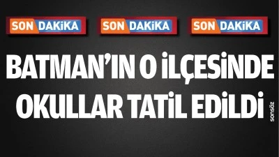 Batman&rsquo;ın o il&ccedil;esinde  okullar tatil edildi