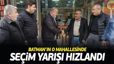 Batman&rsquo;ın o mahallesinde se&ccedil;im yarışı hızlandı
