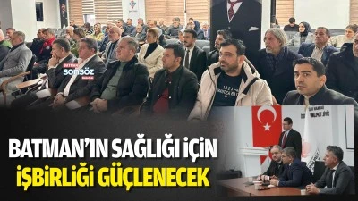 Batman&rsquo;ın sağlığı i&ccedil;in işbirliği g&uuml;&ccedil;lenecek