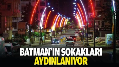 Batman&rsquo;ın sokakları aydınlanıyor