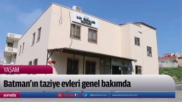 Batman&rsquo;ın taziye evleri genel bakımda