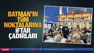 Batman'ın t&uuml;m noktalarına iftar &ccedil;adırları&hellip;