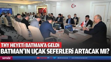 Batman&rsquo;ın u&ccedil;ak seferleri artacak mı?