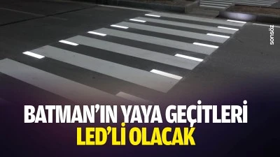 Batman&rsquo;ın yaya ge&ccedil;itleri LED&rsquo;li olacak