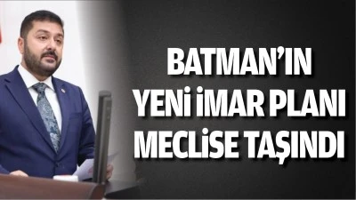 Batman&rsquo;ın yeni imar planı meclise taşındı