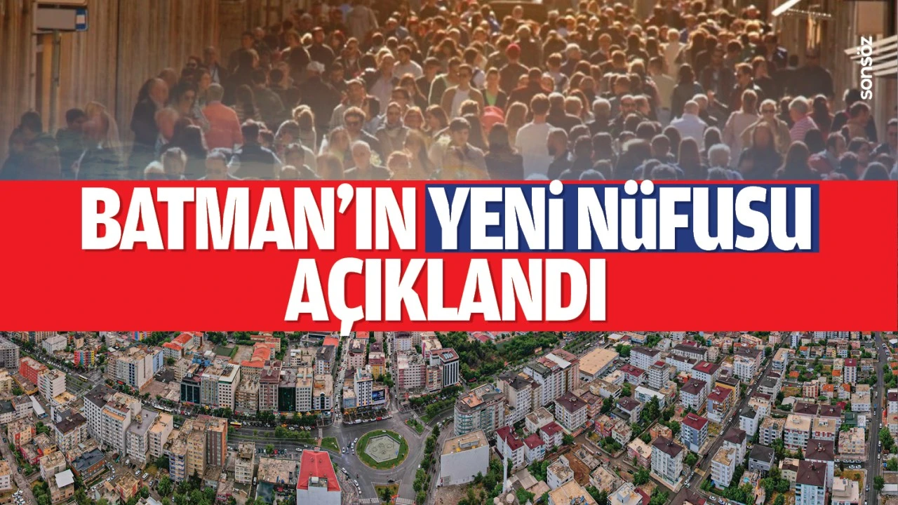 Batman&rsquo;ın yeni n&uuml;fusu a&ccedil;ıklandı