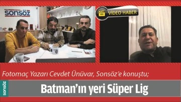 BATMAN&rsquo;IN YERİ S&Uuml;PER LİG