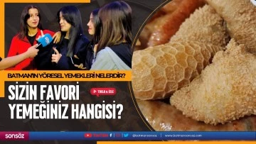 Batman&rsquo;ın y&ouml;resel yemekleri nelerdir? Sizin favori yemeğiniz hangisi?