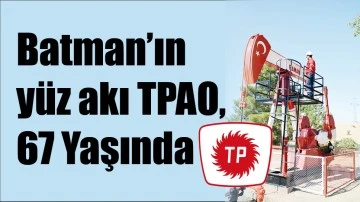 BATMAN&rsquo;IN Y&Uuml;Z AKI TPAO, 67 YAŞINDA