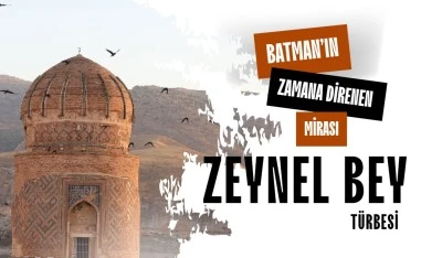 Batman&rsquo;ın zamana direnen mirası: Zeynel Bey T&uuml;rbesi