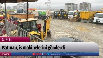 Batman, iş makinelerini g&ouml;nderdi