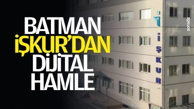 Batman İŞKUR&rsquo;dan dijital hamle