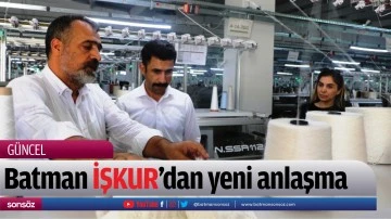 Batman İŞKUR&rsquo;dan yeni anlaşma