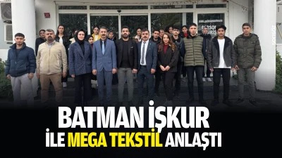 Batman İŞKUR ile Mega Tekstil anlaştı