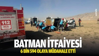 Batman İtfaiyesi, 6 bin 594 olaya m&uuml;dahale etti