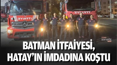 Batman İtfaiyesi, Hatay&rsquo;ın imdadına koştu