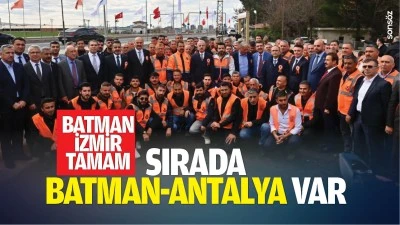 Batman-İzmir tamam; Sırada Batman-Antalya var