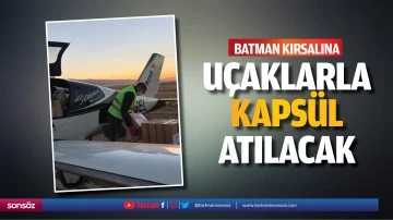 Batman Kırsalına u&ccedil;aklarla kaps&uuml;l atılacak