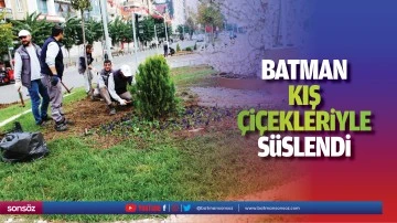 Batman kış &ccedil;i&ccedil;ekleriyle s&uuml;slendi