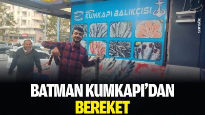 Batman Kumkapı&rsquo;dan bereket