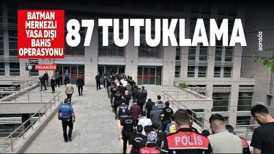 Batman merkezli yasa dışı bahis operasyonu: 87 tutuklama