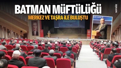 Batman M&uuml;ft&uuml;l&uuml;ğ&uuml;, merkez ve taşra ile buluştu