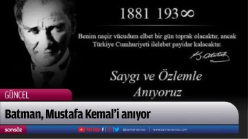 Batman, Mustafa Kemal&rsquo;i anıyor