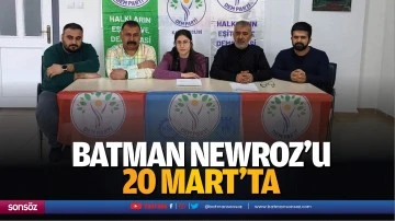Batman Newroz&rsquo;u 20 Mart&rsquo;ta&hellip;