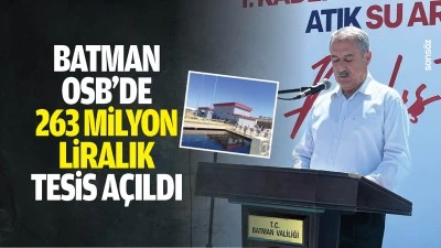 Batman OSB'de 263 Milyon Liralık tesis a&ccedil;ıldı