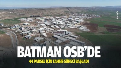 Batman OSB&rsquo;de 44 parsel i&ccedil;in tahsis s&uuml;reci başladı