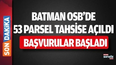Batman OSB&rsquo;de 53 parsel tahsise a&ccedil;ıldı