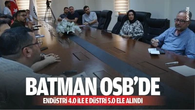 Batman OSB&rsquo;de end&uuml;stri 4.0 ile end&uuml;stri 5.0 ele alındı